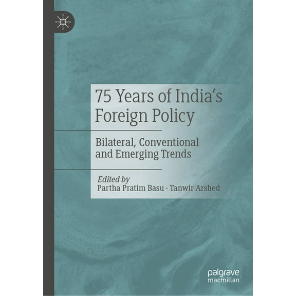 75 Years of India's Foreign Policy: Bilateral, Conventional and Emerging Trends, (Hardcover)