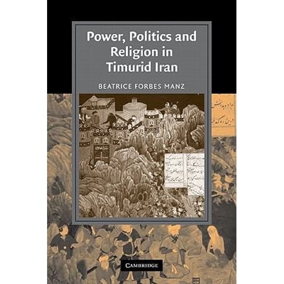 Pre-Owned Power, Politics and Religion in Timurid Iran (Paperback) 0521153468 9780521153461