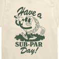 thumbnail image 2 of Instant Message - Golf Have a Sub Par Day Short Sleeve Graphic T-Shirt, 2 of 5