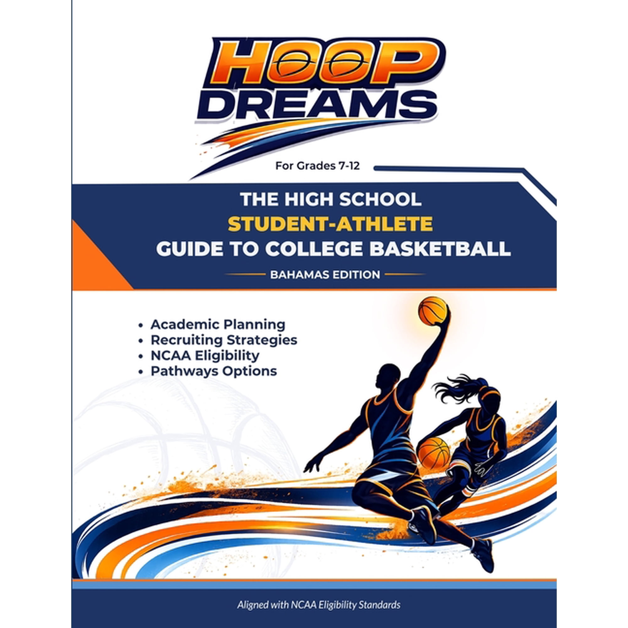 Hoop Dreams: THE HIGH SCHOOL STUDENT-ATHLETE GUIDE TO COLLEGE BASKETBALL - Bahamas Edition, (Paperback)
