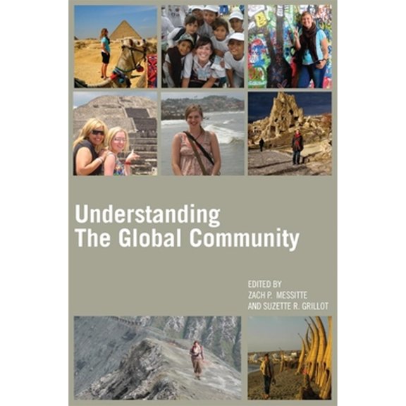 Pre-Owned Understanding the Global Community (Paperback) by Dr. Zach P Messitte, Suzette R Grillot