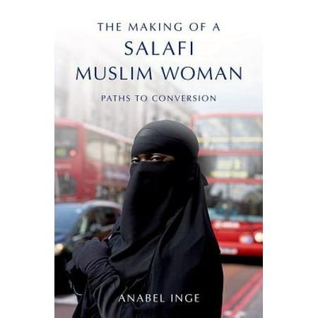 The Making of a Salafi Muslim Woman : Paths to (The Best Women In Islam)