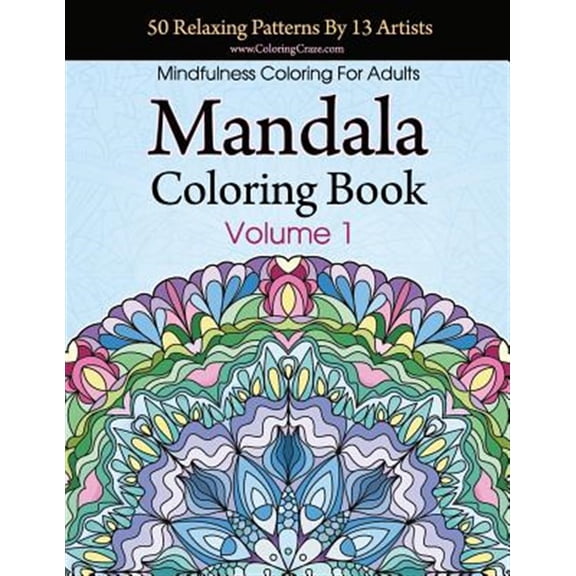 Pre-Owned Mandala Coloring Book: 50 Relaxing Patterns by 13 Artists, Mindfulness Coloring for Adults Volume 1