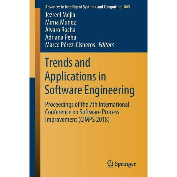 Advances in Intelligent Systems and Comp Trends and Applications in Software Engineering: Proceedings of the 7th International Conference on Software Process Imp, Book 865, (Paperback)