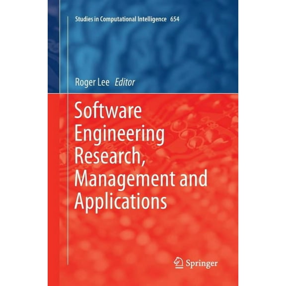 Studies in Computational Intelligence Software Engineering Research, Management and Applications, Book 654, (Paperback)