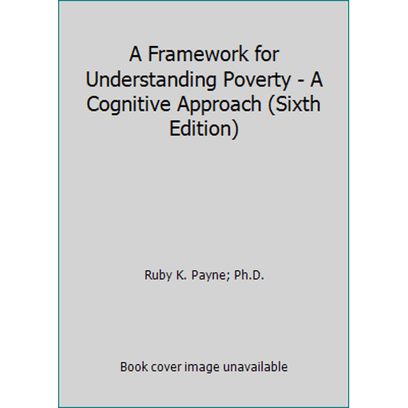 Pre-Owned A Framework for Understanding Poverty - A Cognitive Approach (Sixth Edition) (Paperback) 1948244187 9781948244183