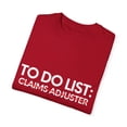 thumbnail image 3 of Funny To Do List Claims Adjuster Retirement Worker Insurance  Novelty Claims Adjuster Job Working Men Women Unisex Garment-Dyed T-shirt, 3 of 4
