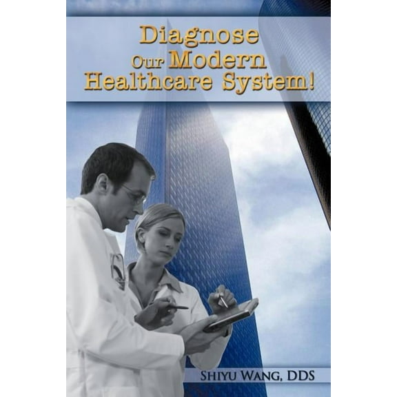 Diagnose Our Modern Healthcare System!