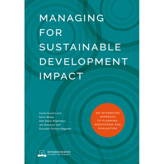 Pre-Owned Managing for Sustainable Development Impact: An Integrated Approach to Planning, Monitoring and Evaluation (Paperback)