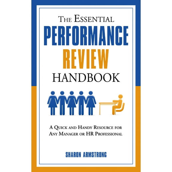 The Essential Handbook: The Essential Performance Review Handbook : A Quick and Handy Resource For Any Manager or HR Professional (Edition 1) (Paperback)