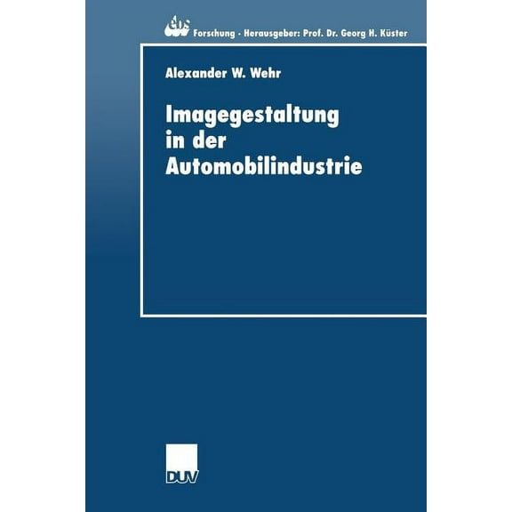 Ebs-Forschung, Schriftenreihe Der Europe Imagegestaltung in Der Automobilindustrie: Eine Kausalanalytische Untersuchung Zur Quantifizierung Von Imagetransfereffe, Book 31, (Paperback)