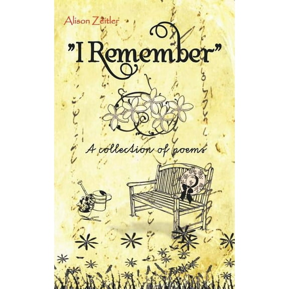 I Remember : A Collection of Poems
