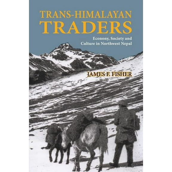 Trans-Himalayan Traders : Economy, Society, and Culture in Northwest Nepal