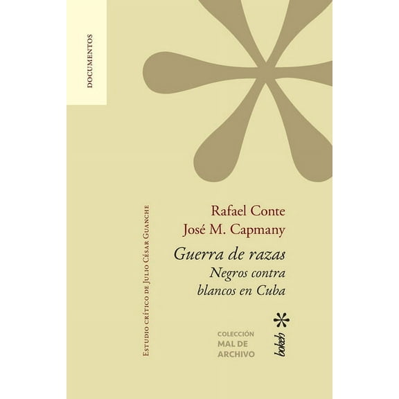 Guerra de razas. Negros contra blancos en Cuba. Estudio crítico de Julio César Guanche, (Paperback)