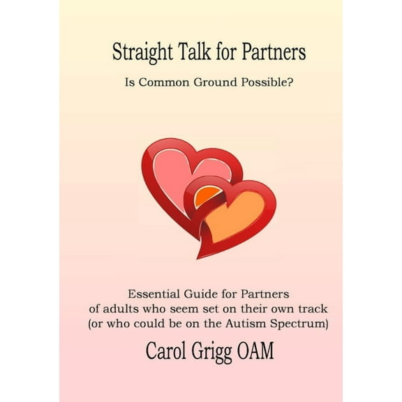 Straight Talk for Partners: Is Common Ground Possible?: Essential Guide for Partners of adults who seem set on their own, (Paperback)