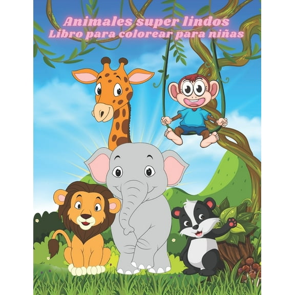 Animales super lindos - Libro para colorear para niñas : Libro Para Colorear Con Divertidas, Fáciles Y Relajantes Páginas Para Colorear Para Amantes De Los Animales (Paperback)