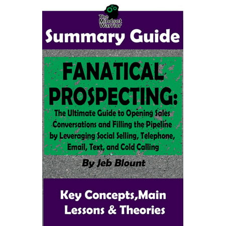 Fanatical Prospecting: The Ultimate Guide to Opening Sales Conversations and Filling the Pipeline by Leveraging Social Selling, Telephone, Email, Text...: BY Jeb Blount | The MW Summary Guide - (Best Cold Emails For Sales)
