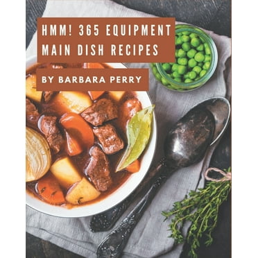 Hmm! 365 Equipment Main Dish Recipes: Welcome to Equipment Main Dish Cookbook (Paperback)
