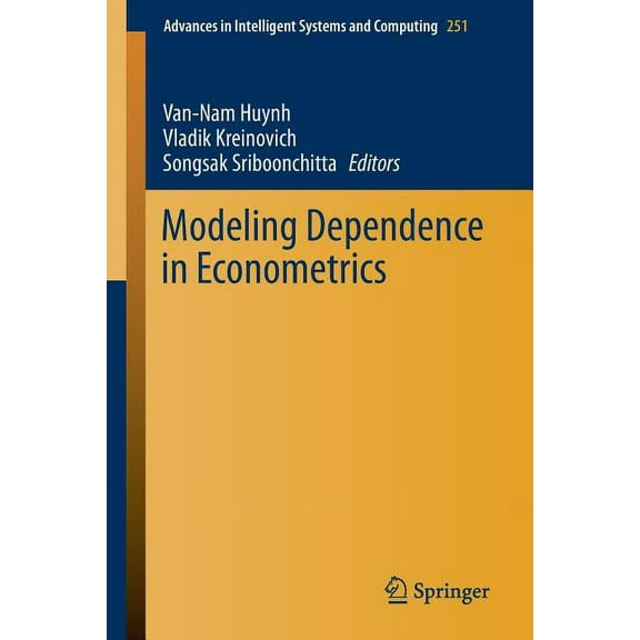 Advances in Intelligent Systems and Comp Modeling Dependence in Econometrics, Book 251, (Paperback)