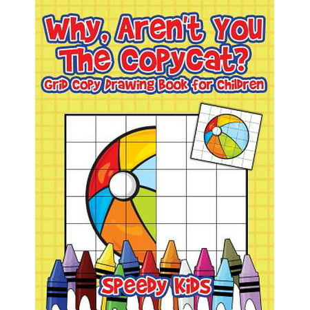 Why, Aren't You the Copycat? Grid Copy Drawing Book for