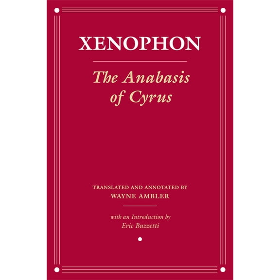 Agora Editions The Anabasis of Cyrus, (Hardcover)