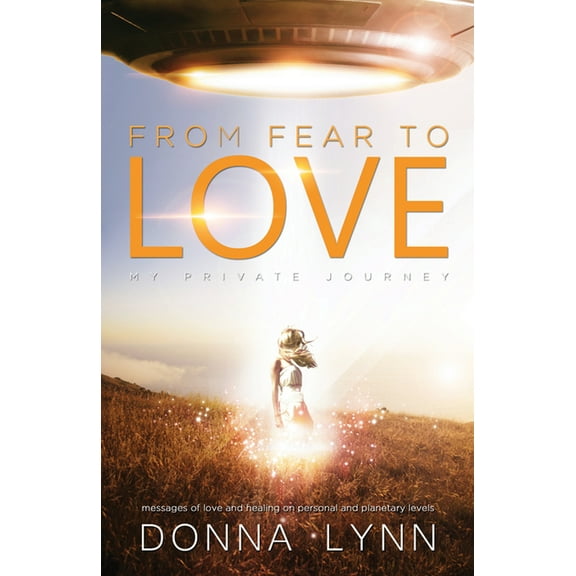From Fear to Love: My Private Journey, (Paperback)