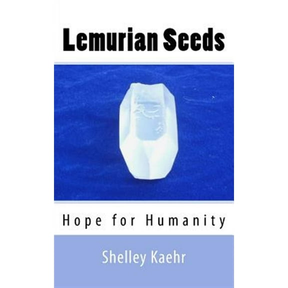 Lemurian Seeds: Hope for Humanity (Paperback)