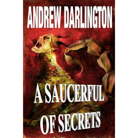 A Saucerful of Secrets : Fourteen Stories of Fantasy, Warped Sci-Fi and Perverse