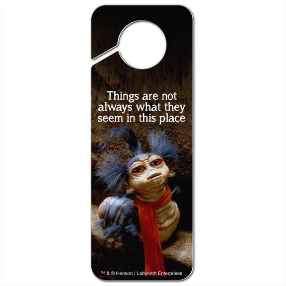Labyrinth The Worm Quote Thing Are Not Always What They Seem In This Place Plastic Door Knob Hanger Sign