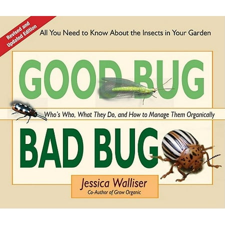 Insects And The Homes They Build Good Bug Bad Bug : Who's Who, What They Do, and How to Manage Them Organically (All You Need to Know about the Insects in Your Garden) ()