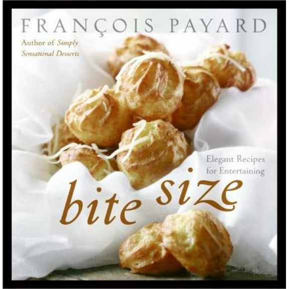 Pre-Owned Bite Size: Elegant Recipes for Entertaining (Hardcover) 0060887222 9780060887223
