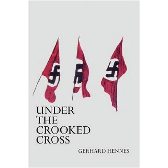 Under The Crooked Cross (Paperback) by Gerhard Hennes