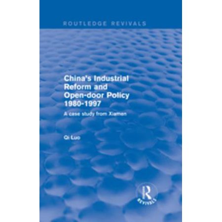 China S Industrial Reform And Open Door Policy 1980 1997 A Case