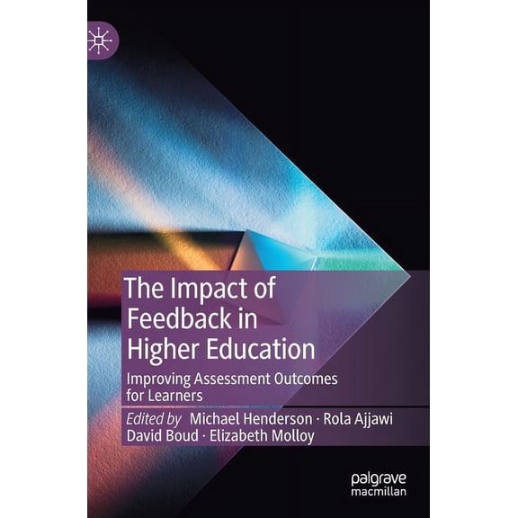 The Impact of Feedback in Higher Education: Improving Assessment Outcomes for Learners, (Hardcover)