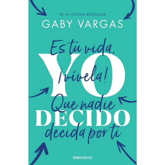 Yo decido. Es tu vida, ¡vívela! Que nadie decida por ti / I Decide (Paperback)