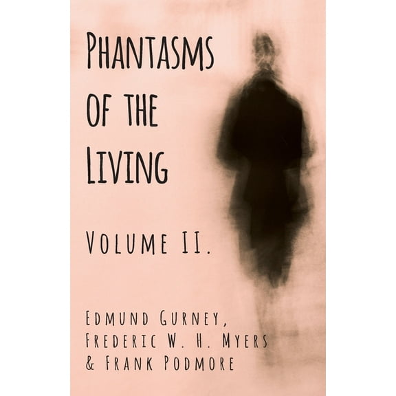 Phantasms of the Living - Volume II., (Paperback)