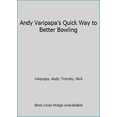 thumbnail image 1 of Pre-Owned Andy Varipapa's Quick Way to Better Bowling (Paperback), 1 of 1
