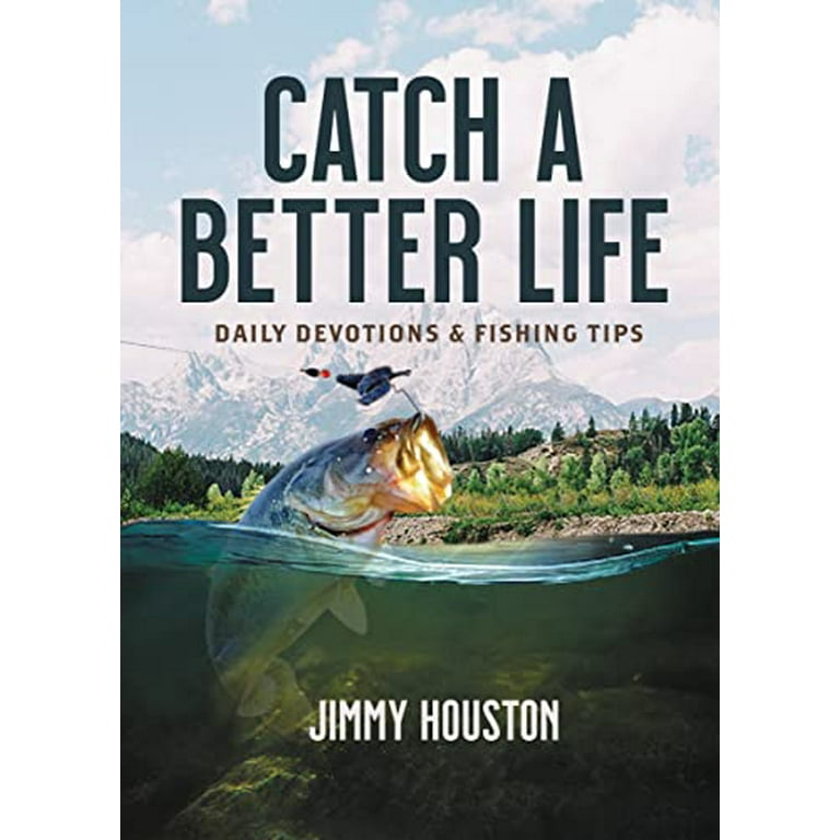 Catch a Better Life: Daily Devotions and Fishing Tips, Pre-Owned Hardcover  1400229324 9781400229321 Jimmy Houston 