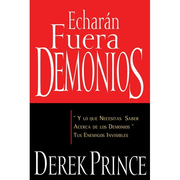 Echarán Fuera Demonios: Y Lo Que Necesitas Saber Acerca de Los Demonios, Tus Enemigos Invisibles (Spanish Language Editi, (Paperback)