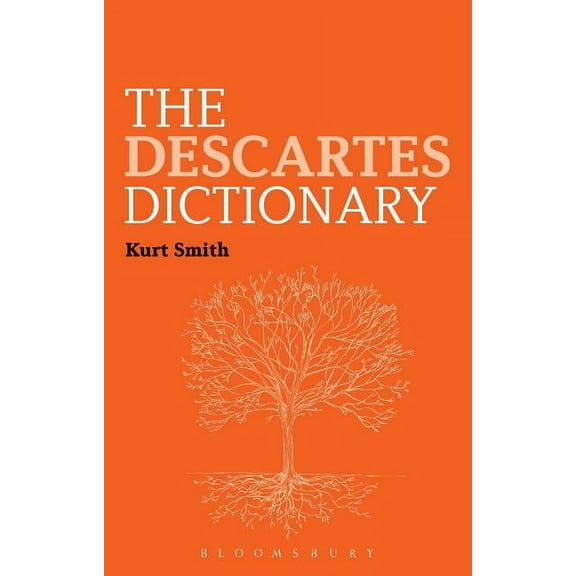 Bloomsbury Philosophy Dictionaries: The Descartes Dictionary (Paperback)
