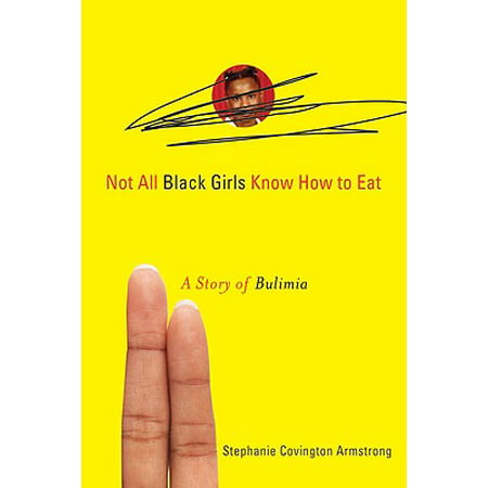 Not All Black Girls Know How to Eat : A Story of (Best Medication For Bulimia)