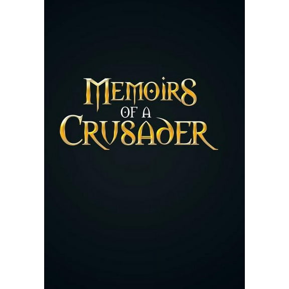 Memoirs Of A Crusader (Hardcover)