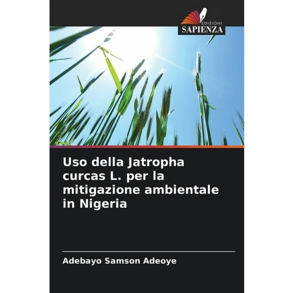Uso della Jatropha curcas L. per la mitigazione ambientale in Nigeria, (Paperback)