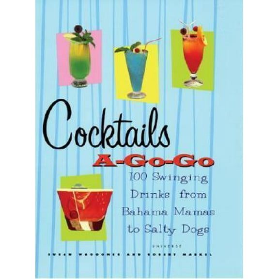 Pre-Owned Cocktails A-Go-Go: Favorite Drinks from the 60s and Beyond (Hardcover) 0789308460 9780789308467