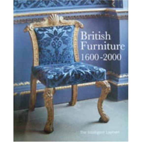 Pre-Owned British Furniture: 1600-2000 (The Intelligent Layman) (Hardcover) 0947798307 9780947798307