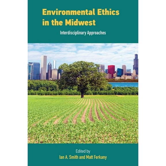 Environmental Ethics in the Midwest: Interdisciplinary Approaches, (Paperback)