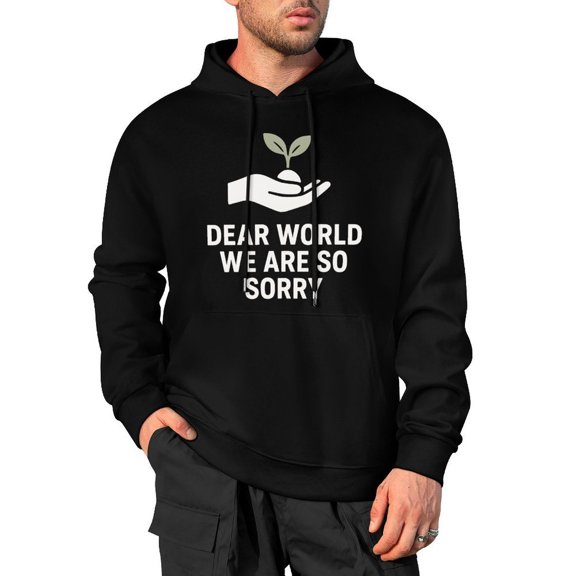 Dear World We Are So Sorry Men's Cotton Hoodie - Hooded Sweatshirt for Men XX-Large
