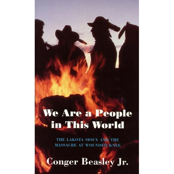 We Are a People in This World : The Lakota Sioux and the Massacre at Wounded Knee (Paperback)