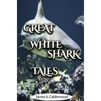 Great White Shark Tales: shark and fishing stories, (Paperback)