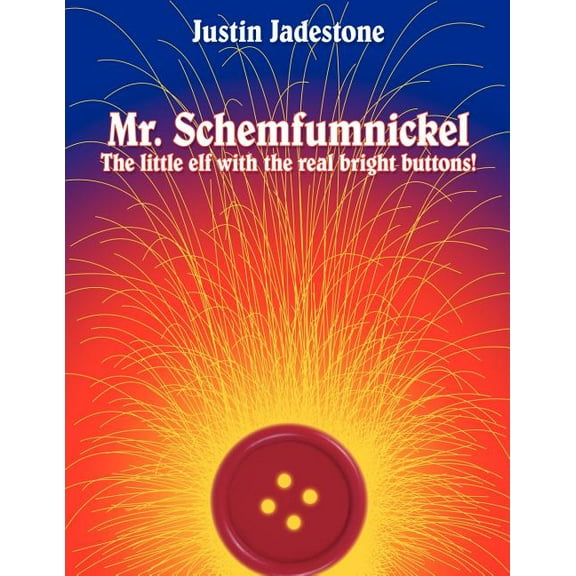 Mr. Schemfumnickel: The little elf with the real bright buttons!, (Paperback)